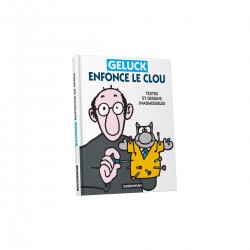 GELUCK ENFONCE LE CLOU - TEXTES ET DESSINS INADMISSIBLES