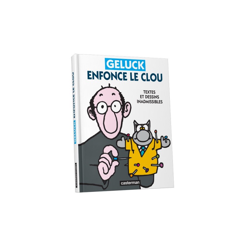 GELUCK ENFONCE LE CLOU - TEXTES ET DESSINS INADMISSIBLES